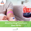 DHA Blood Banking/Transfusion Exam MCQs