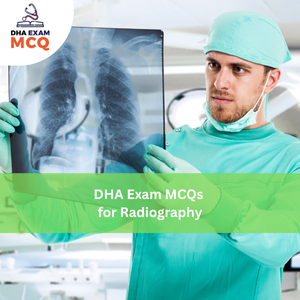 DHA Exam MCQs for Radiography