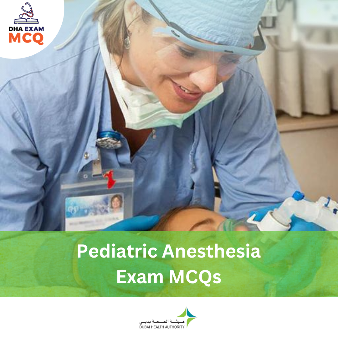 DHA Pediatric Anesthesia Exam MCQs