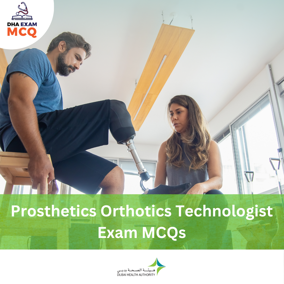 DHA Prosthetics & Orthotics Technologist Exam MCQs