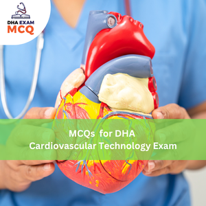 MCQs for DHA Cardiovascular Technology Exam