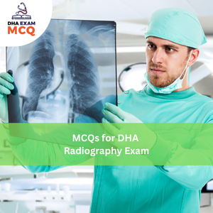 MCQs for DHA Radiography Exam