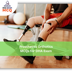 Prosthetics & Orthotics Exam MCQs for DHA