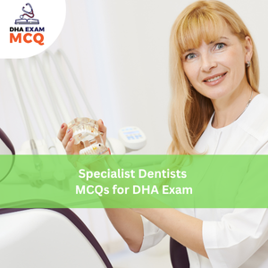 Specialist Dentist Exam MCQs for DHA